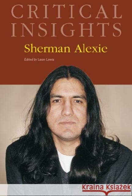 Critical Insights: Sherman Alexie: Print Purchase Includes Free Online Access Lewis, Leon 9781587658235 Salem Press