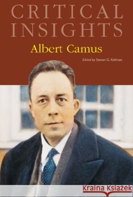 Critical Insights: Albert Camus: Print Purchase Includes Free Online Access Kellman, Steven G. 9781587658259