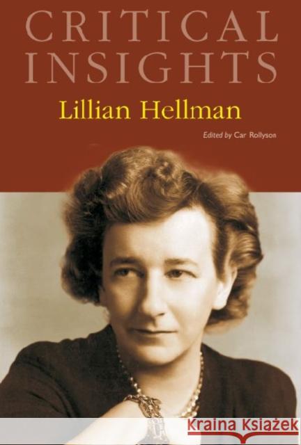 Critical Insights: Lillian Hellman: Print Purchase Includes Free Online Access Rollyson, Carl 9781587658297