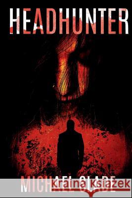 Headhunter Reimagined Michael Slade 9781587676284