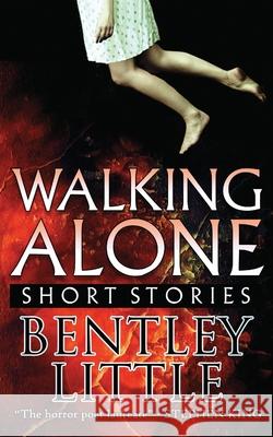 Walking Alone: Short Stories Bentley Little 9781587676598
