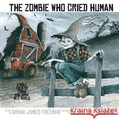 The Zombie Who Cried Human Brian James Freeman Glenn Chadbourne 9781587676864