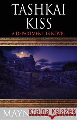 Tashkai Kiss: A Department 18 Novel Maynard Sims 9781587677625 Cemetery Dance Publications