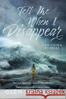 Tell Me When I Disappear Glen Hirshberg   9781587678684