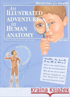 An Illustrated Adventure in Human Anatomy Anatomical Charts                        Kate Sweeney Anatomical Chart Company 9781587794902 Lippincott Williams & Wilkins
