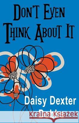 Don't Even Think About It Daisy Dexter Dobbs   9781587850905 Department of Daydreams