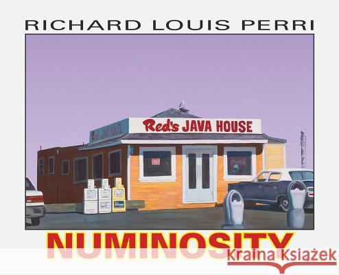 Numinosity: Photographs, Paintings & Text Richard Louis Perri 9781587904332 Regent Press Printers & Publishers