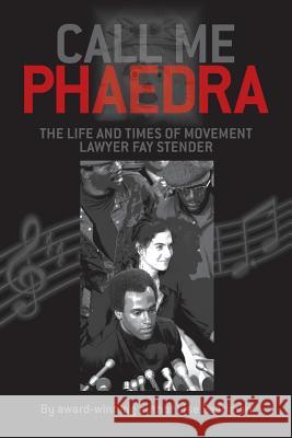 Call Me Phaedra: The Life and Times of Movement Lawyer Fay Stender Lise Pearlman 9781587904356 Regent Press