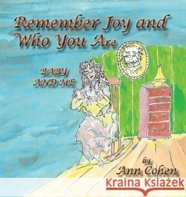 Remember Joy and Who You Are: Baby and Me Ann Cohen 9781587905414 Regent Press