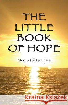 The Little Book of Hope Meera Riitta Ojala 9781587905735 Regent Press