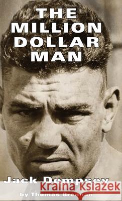 Million Dollar Man: Jack Dempsey Brennan Thomas 9781587906138