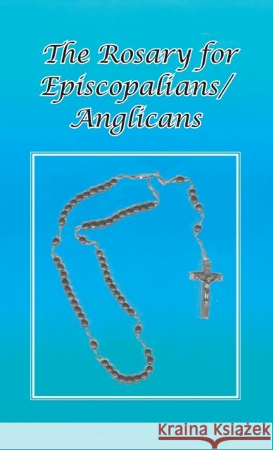 Rosary for Episcopalians/Anglicans Ohc Br Tom Schultz 9781587906169 Regent Press