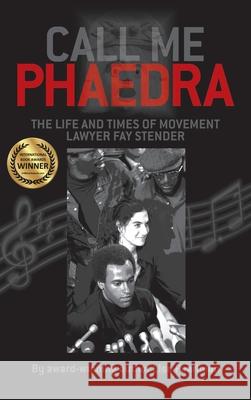 Call Me Phaedra: The Life and Times of Movement Lawyer Fay Stender Lise Pearlman 9781587906206