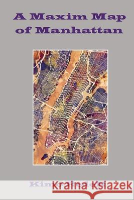 A Maxim Map of Manhattan Kimo Reder   9781587906381 Regent Press 2022