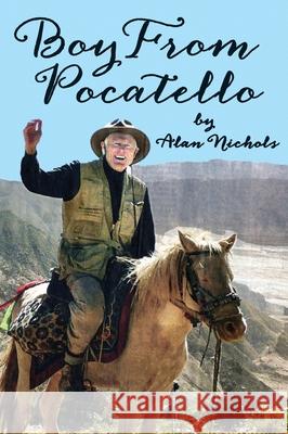 Boy From Pocatello Alan Nichols 9781587906800 Regent Press