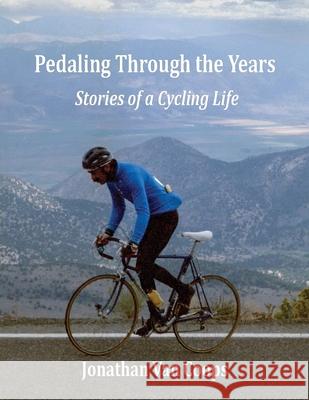 Pedaling Through the Years: Stories of a Cycling Life Jonathan Va 9781587907050 Regent Press