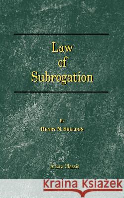 Law of Subrogation Sheldon, Henry N. 9781587980060 Beard Books