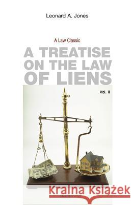 A Treatise on the Law of Liens: Common Law, Statutory, Equitable, and Maritime Jones, Leonard a. 9781587980091 Beard Books