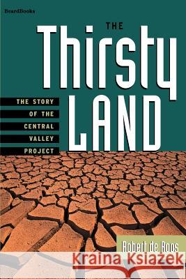 The Thirsty Land: The Story of the Central Valley Project de Roos, Robert W. 9781587980244