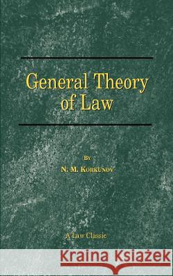 General Theory of Law N. M. Korkunov W. G. Hastings 9781587980442 Beard Books