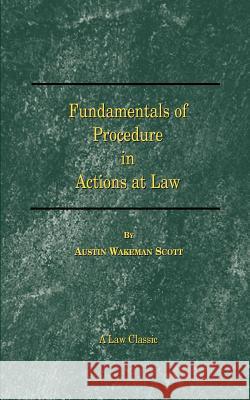 Fundamentals of Procedure in Actions at Law Austin Wakeman Scott 9781587980565 Beard Books