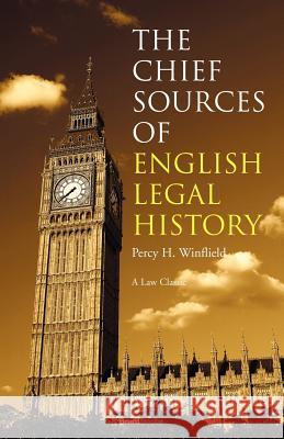 The Chief Sources of English Legal History Percy Henry Winfield 9781587980794 Beard Books