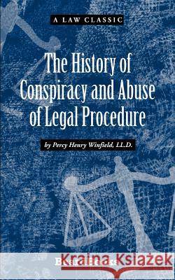 The History of Conspiracy and Abuse of Legal Procedure Percy Henry Winfield 9781587981067 Beard Books