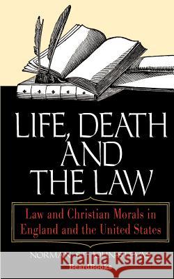 Life, Death and the Law: Law and Christian Morals in England and the United States St John-Stevas, Norman 9781587981135 Beard Books