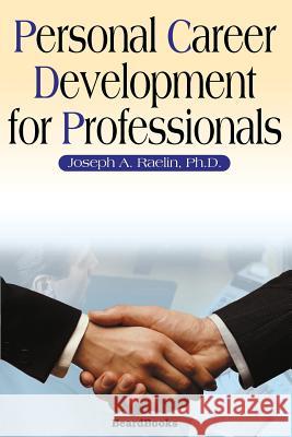 Personal Career Development for Professionals Joseph A. Raelin 9781587981289 Beard Books