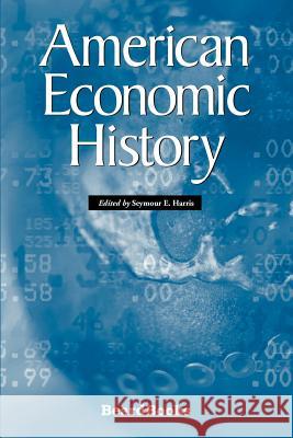 American Economic HIstory Harris, Seymour E. 9781587981364 Beard Books