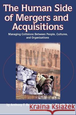 The Human Side of Mergers and Acquisitions: Managing Collisions Between People, Cultures, and Organizations Buono, Anthony F. 9781587981760 Beard Books
