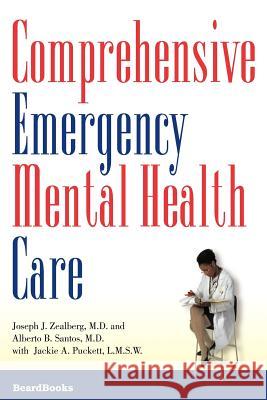 Comprehensive Emergency Mental Health Care Joseph J. Zealberg Louise A. Spilsbury Jackie A. Puckett 9781587982019 Beard Books
