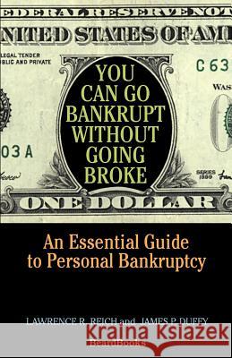 You Can Go Bankrupt Without Going Broke Reich, Lawrence R. 9781587982095 Beard Books