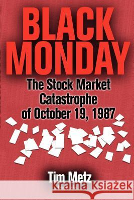Black Monday: The Stock Market Catastrophe of October 19, 1987 Metz, Tim 9781587982149 Beard Books