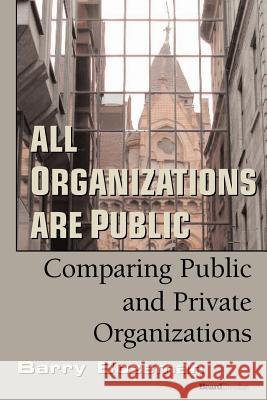 All Organizations are Public: Comparing Public and Private Organizations Bozeman, Barry 9781587982330