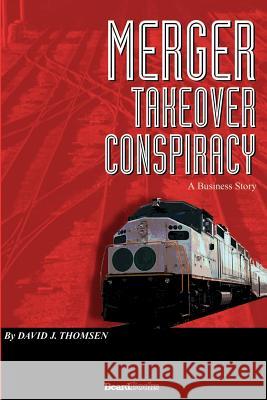 Merger: Takeover Conspiracy Thomsen, David J. 9781587982361 Beard Books