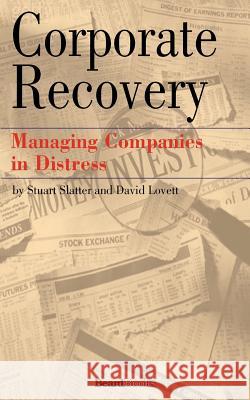 Corporate Recovery: Managing Companies in Distress Stuart Slatter David Lovett 9781587982422