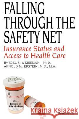 Falling Through the Safety Net: Insurance Status and Access to Health Care Weissman, Joel S. 9781587982446 Beard Books