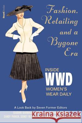 Fashion, Retailing and a Bygone Era - Inside Women's Wear Dafashion, Retailing and a Bygone Era - Inside Women's Wear Daily Ily Klapper, Marvin 9781587982699 Beard Books