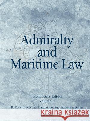 Admiralty and Maritime Law Volume 2 Robert Force A. N. Yiannopoulos Martin Davies 9781587982859 Beard Books