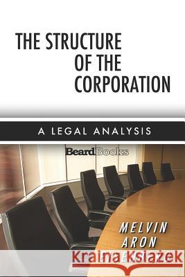 The Structure of the Corporation: A Legal Analysis Eisenberg, Melvin A. 9781587982880