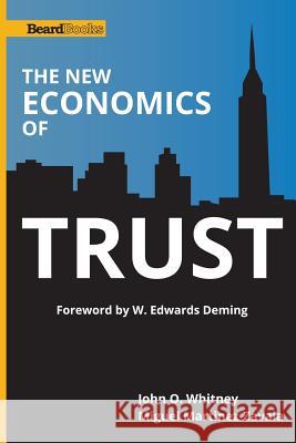 The New Economics of Trust John O. Whitney Miguel Martinez-Zavala 9781587983023