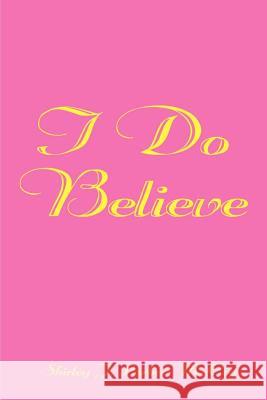 I Do Believe Shirley J. Parker-McCoy 9781588201010