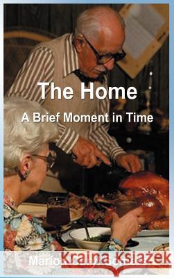 The Home a Brief Moment in Time: A Brief Moment in Time Somers, Marion Caryl 9781588202840 Authorhouse