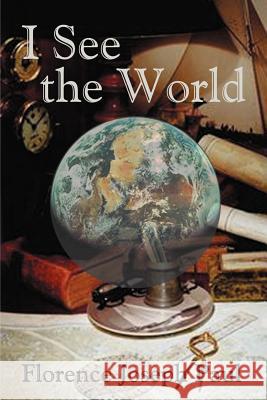 I See the World Florence Joseph Paul 9781588202871 Authorhouse