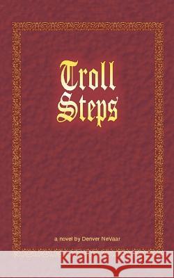 Troll Steps Denver NeVaar 9781588202895 Authorhouse