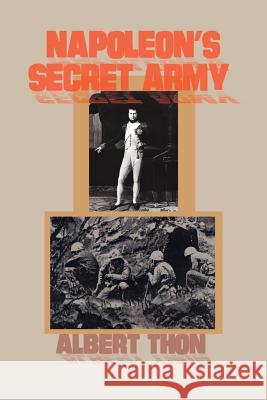 Napoleon's Secret Army: A Novel of the Future Thon, Albert 9781588203267 Authorhouse