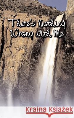 There's Nothing Wrong with Me S. M. Scott 9781588203472 Authorhouse