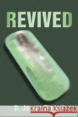 Revived D. James Tindell 9781588204394 Authorhouse