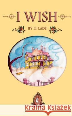 I Wish Ian Lade 9781588204653 Authorhouse